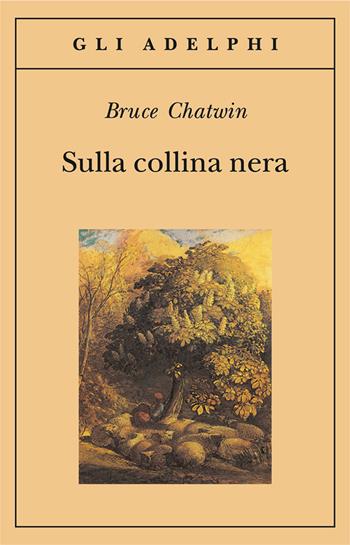 Sulla collina nera - Bruce Chatwin - Libro Adelphi 1996, Gli Adelphi | Libraccio.it