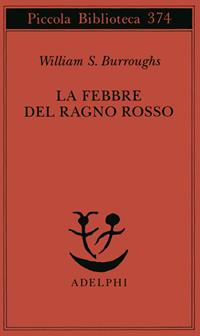La febbre del ragno rosso - William Burroughs - Libro Adelphi 1996, Piccola biblioteca Adelphi | Libraccio.it