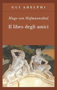 Il libro degli amici - Hugo von Hofmannsthal - Libro Adelphi 1996, Gli Adelphi | Libraccio.it