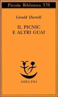 Il picnic e altri guai - Gerald Durrell - Libro Adelphi 1996, Piccola biblioteca Adelphi | Libraccio.it