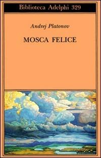Mosca felice - Andrej Platonov - Libro Adelphi 1996, Biblioteca Adelphi | Libraccio.it