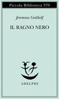 Il ragno nero - Jeremias Gotthelf - Libro Adelphi 1996, Piccola biblioteca Adelphi | Libraccio.it