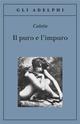 Il puro e l'impuro - Colette - Libro Adelphi 1996, Gli Adelphi | Libraccio.it