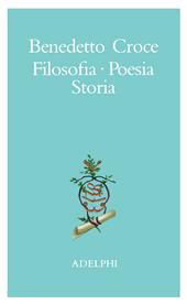 Filosofia, poesia, storia. Pagine tratte da tutte le opere a cura dell' autore