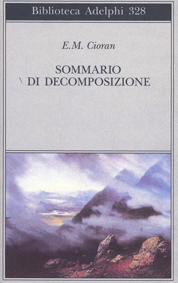 Sommario di decomposizione - Emil M. Cioran - Libro Adelphi 1996, Biblioteca Adelphi | Libraccio.it