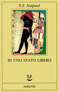In uno Stato libero - Vidiadhar S. Naipaul - Libro Adelphi 1996, Fabula | Libraccio.it