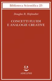 Concetti fluidi e analogie creative. Modelli per calcolatore dei meccanismi fondamentali del pensiero