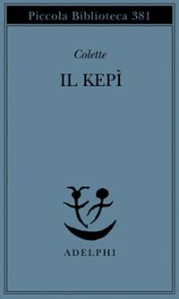 Il kepì - Colette - Libro Adelphi 1996, Piccola biblioteca Adelphi | Libraccio.it