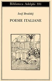 Poesie italiane - Iosif Brodskij - Libro Adelphi 1996, Biblioteca Adelphi | Libraccio.it