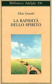 La rapidità dello spirito. Appunti da Hampstead (1954-1971) - Elias Canetti - Libro Adelphi 1996, Biblioteca Adelphi | Libraccio.it
