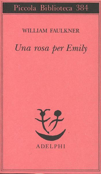 Una rosa per Emily - William Faulkner - Libro Adelphi 1997, Piccola biblioteca Adelphi | Libraccio.it