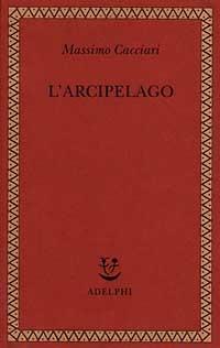 L'arcipelago - Massimo Cacciari - Libro Adelphi 1997, Saggi. Nuova serie | Libraccio.it