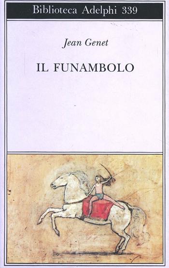 Il funambolo - Jean Genet - Libro Adelphi 1997, Biblioteca Adelphi | Libraccio.it