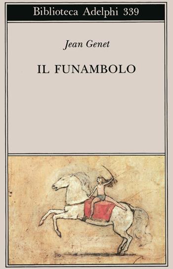 Il funambolo - Jean Genet - Libro Adelphi 1997, Biblioteca Adelphi | Libraccio.it