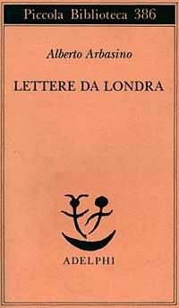 Lettere da Londra - Alberto Arbasino - Libro Adelphi 1997, Piccola biblioteca Adelphi | Libraccio.it