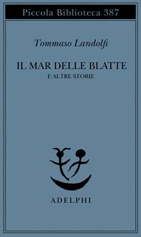 Il mar delle Blatte e altre storie - Tommaso Landolfi - Libro Adelphi 1997, Piccola biblioteca Adelphi | Libraccio.it