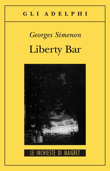 Liberty Bar - Georges Simenon - Libro Adelphi 1997, Gli Adelphi. Le inchieste di Maigret | Libraccio.it