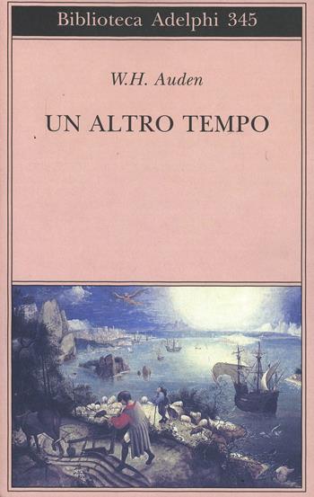 Un altro tempo. Testo inglese a fronte - Wystan Hugh Auden - Libro Adelphi 1997, Biblioteca Adelphi | Libraccio.it