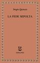 La fede sepolta - Sergio Quinzio - Libro Adelphi 1997, Saggi. Nuova serie | Libraccio.it