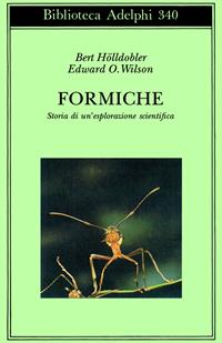 Formiche. Storia di un'esplorazione scientifica - Bert Hölldobler, Edward O. Wilson - Libro Adelphi 1997, Biblioteca Adelphi | Libraccio.it