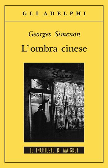 L'ombra cinese - Georges Simenon - Libro Adelphi 1997, Gli Adelphi. Le inchieste di Maigret | Libraccio.it