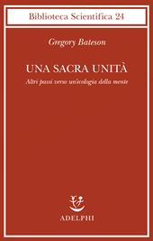 Una sacra unità. Altri passi verso un'ecologia della mente