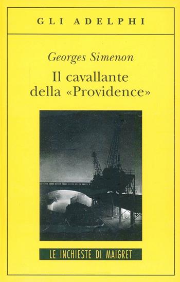 Il cavallante della «Providence» - Georges Simenon - Libro Adelphi 1997, Gli Adelphi. Le inchieste di Maigret | Libraccio.it