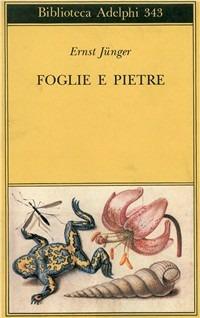 Foglie e pietre - Ernst Jünger - Libro Adelphi 1997, Biblioteca Adelphi | Libraccio.it