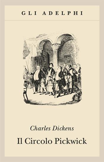 Il circolo Pickwick - Charles Dickens - Libro Adelphi 1997, Gli Adelphi | Libraccio.it