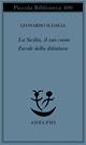 La Sicilia, il suo cuore-Favole della dittatura - Leonardo Sciascia - Libro Adelphi 1997, Piccola biblioteca Adelphi | Libraccio.it