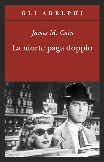 La morte paga doppio - James M. Cain - Libro Adelphi 1998, Gli Adelphi | Libraccio.it