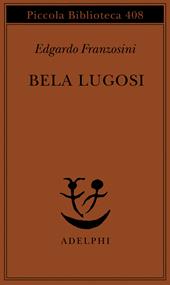 Bela Lugosi. Biografia di una metamorfosi