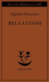 Bela Lugosi. Biografia di una metamorfosi