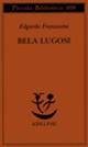 Bela Lugosi. Biografia di una metamorfosi - Edgardo Franzosini - Libro Adelphi 1998, Piccola biblioteca Adelphi | Libraccio.it