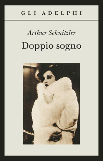 Doppio sogno - Arthur Schnitzler - Libro Adelphi 1998, Gli Adelphi | Libraccio.it