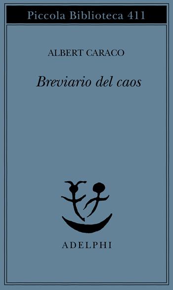 Breviario del caos - Albert Caraco - Libro Adelphi 1998, Piccola biblioteca Adelphi | Libraccio.it