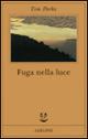 Fuga nella luce - Tim Parks - Libro Adelphi 1998, Fabula | Libraccio.it