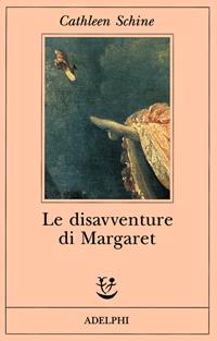 Le disavventure di Margaret - Cathleen Schine - Libro Adelphi 1998, Fabula | Libraccio.it