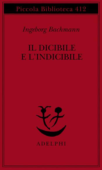 Il dicibile e l'indicibile. Saggi radiofonici - Ingeborg Bachmann - Libro Adelphi 1998, Piccola biblioteca Adelphi | Libraccio.it
