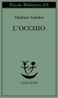 L'occhio - Vladimir Nabokov - Libro Adelphi 1998, Piccola biblioteca Adelphi | Libraccio.it
