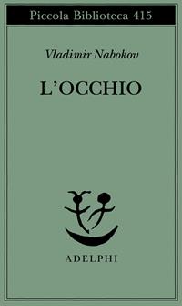 L' occhio - Vladimir Nabokov - Libro Adelphi 1998, Piccola biblioteca Adelphi | Libraccio.it