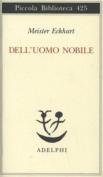 Dell'uomo nobile. Trattati - Eckhart - Libro Adelphi 1999, Piccola biblioteca Adelphi | Libraccio.it