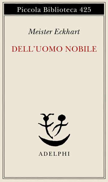 Dell'uomo nobile. Trattati - Eckhart - Libro Adelphi 1999, Piccola biblioteca Adelphi | Libraccio.it