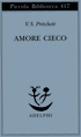 Amore cieco - Victor S. Pritchett - Libro Adelphi 1998, Piccola biblioteca Adelphi | Libraccio.it