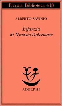 Infanzia di Nivasio Dolcemare - Alberto Savinio - Libro Adelphi 1998, Piccola biblioteca Adelphi | Libraccio.it