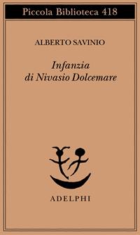 Infanzia di Nivasio Dolcemare - Alberto Savinio - Libro Adelphi 1998, Piccola biblioteca Adelphi | Libraccio.it