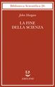 La fine della scienza - John Horgan - Libro Adelphi 1998, Biblioteca scientifica | Libraccio.it
