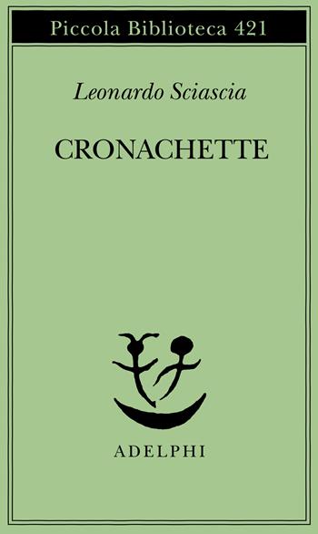 Cronachette - Leonardo Sciascia - Libro Adelphi 1998, Piccola biblioteca Adelphi | Libraccio.it