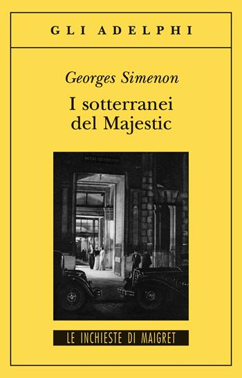 I sotterranei del Majestic - Georges Simenon - Libro Adelphi 1998, Gli Adelphi. Le inchieste di Maigret | Libraccio.it
