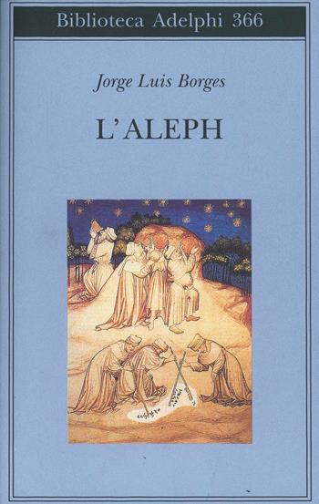L' aleph - Jorge L. Borges - Libro Adelphi 1998, Biblioteca Adelphi | Libraccio.it